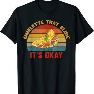 Its Okay Omelette That Slide Dad Jokes Fathers Day 2022 Shirt