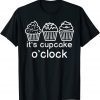 It's cupcake o'clock 2022 Shirt
