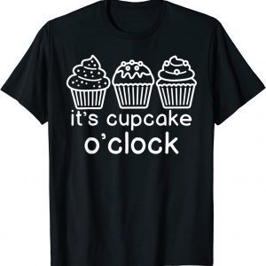 It's cupcake o'clock 2022 Shirt