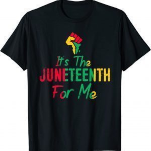 It's the Juneteenth For Me Classic Shirt