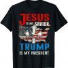 Jesus Is My Savior Trump Is My President US Flag July 4th 2022 Shirt