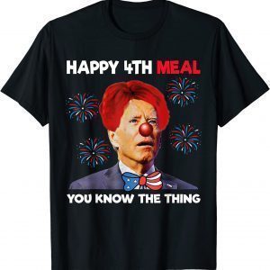 Joe Biden Clown Confused Happy 4th Meal Merry Happy 2022 Shirt