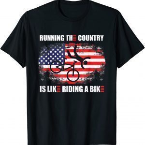 Joe Biden Running The Country Is Like Riding A Bike 2022 Shirt