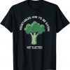 Joe Biden Vegetables Broccoli To Be Eaten Not Elected 2022 Shirt
