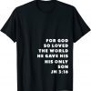 John 3:16 - For God So Loved the World - Christian John 316 Limited Shirt