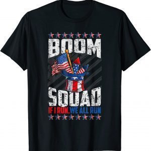 July 4th Fireworks Boom Squad If I Run You Run American Flag T-Shirt