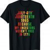 July 4th Juneteenth 1865 Because My Ancestors 2022 Shirt