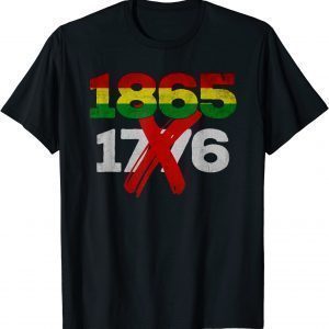 Juneteenth 1865 Not 1776 Tee for Proud Black 2022 Shirt