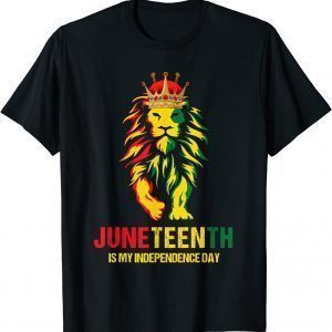 Juneteenth Is My Independence Day Black King Lion Father Day 2022 Shirt