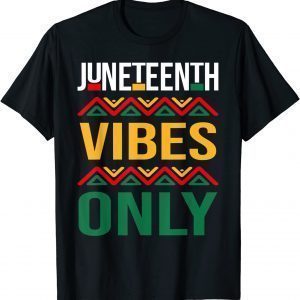 Juneteenth Vibes Only Celebrating Freedom Day Classic Shirt