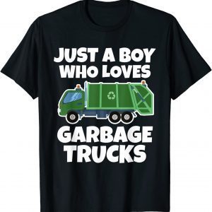 Just A Boy Who Loves Garbage Trucks 2022 Shirt