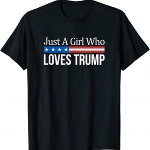 Just A Girl Who Loves Trump T-Shirt