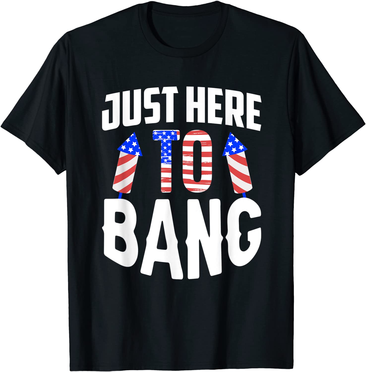 Just Here To Bang 4th of July Fourth of July 2022 Shirt