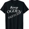Keep Ogden Sketchy 2022 Shirt