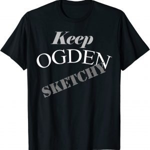 Keep Ogden Sketchy 2022 Shirt
