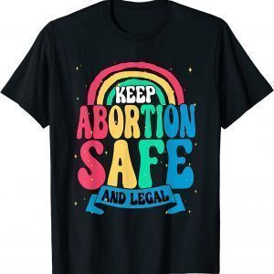 Keep abortion safe and legal Feminist Womens Rights Classic Shirt