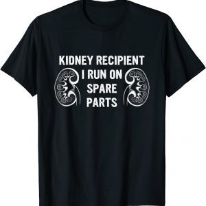 Kidney Recipient I Run On Spare Parts 2022 Shirt