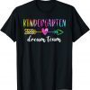 Kindergarten Dream Team Students Teachers Back to School 2022 Shirt