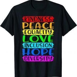 Kindness peace inclusion hope rainbow for gay and lesbian 2022 Shirt