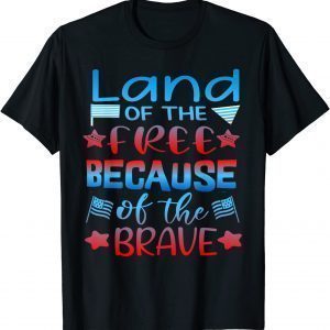 Land Of The Free Because Of The Brave T-Shirt