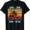 Lawn Mowing, Edge Trim Mow Blow, Dad Lawn Care 2022 Shirt