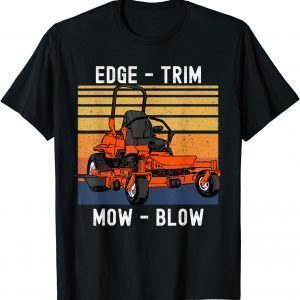 Lawn Mowing, Edge Trim Mow Blow, Dad Lawn Care 2022 Shirt