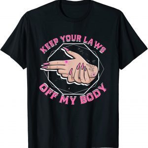 Laws Off My Body Abortion Pro Choice Feminism Women Rights 2022 Shirt