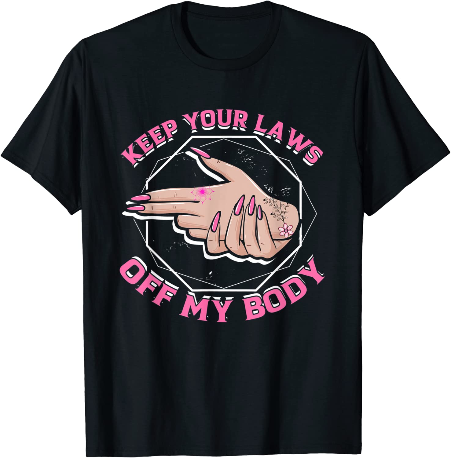 Laws Off My Body Abortion Pro Choice Feminism Women Rights 2022 Shirt