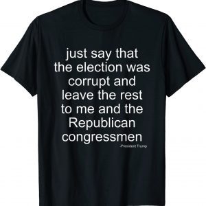 Leave The Rest of To Me President Trump Quote 2022 Shirt