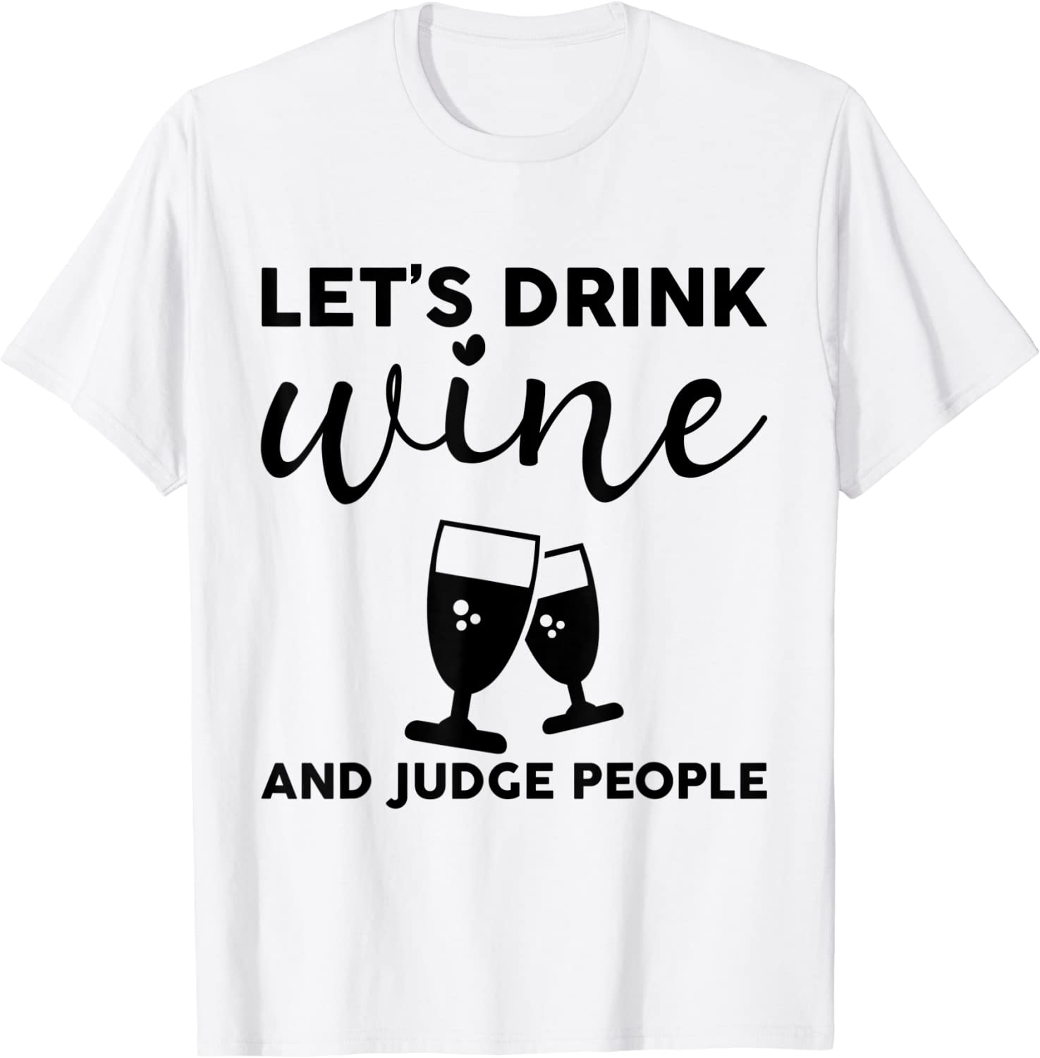 Let's Drink Wine And Judge People 2022 Shirt