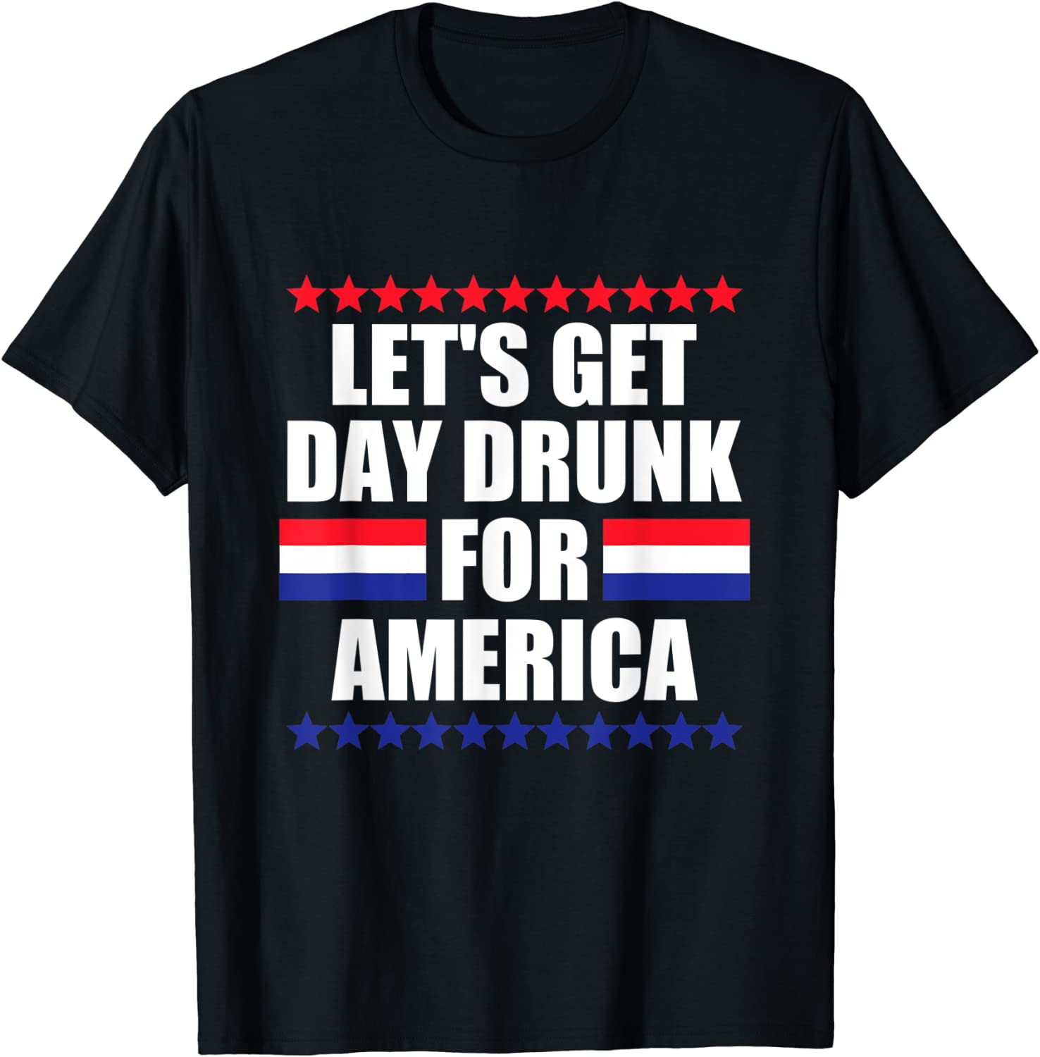 Let's Get Day Drunk for America 4th Of July T-Shirt
