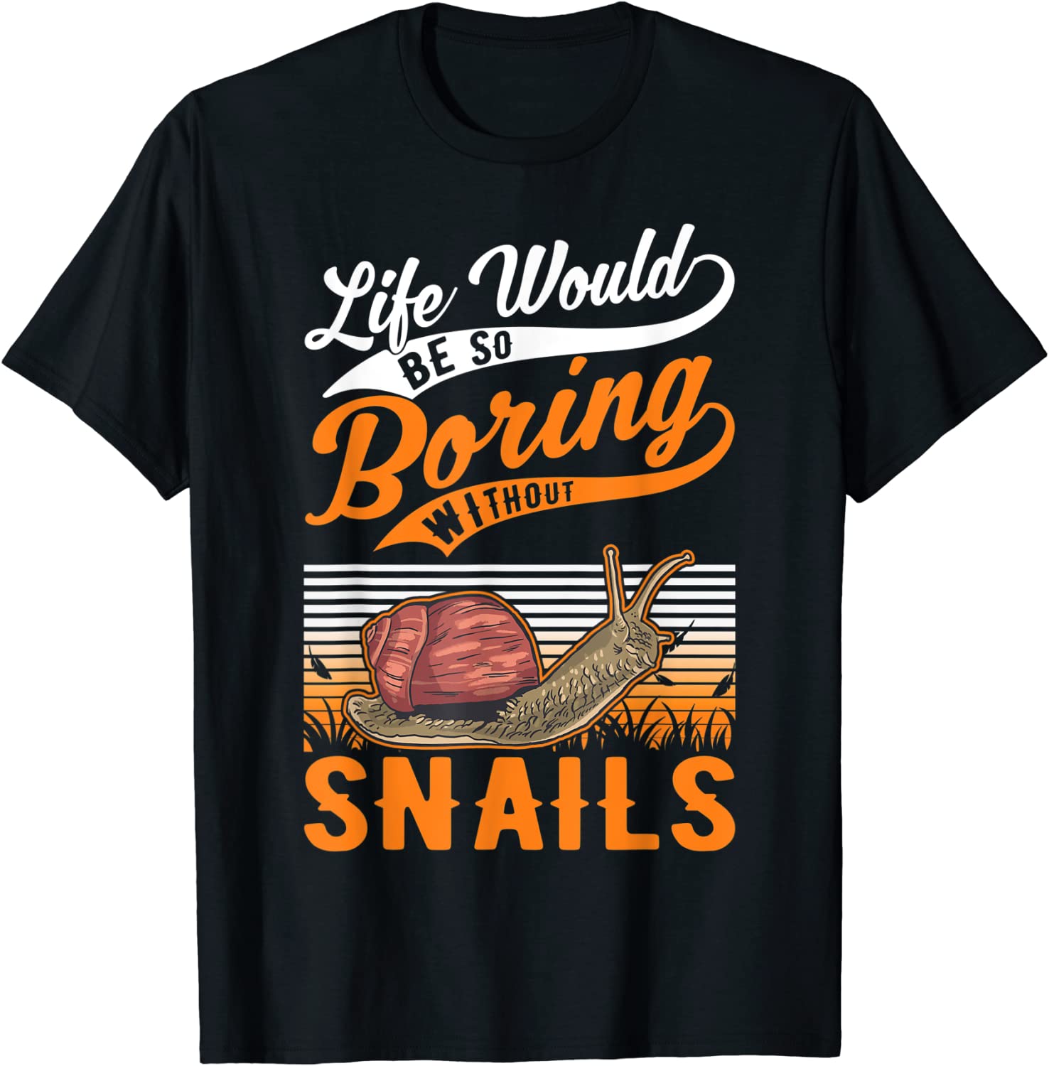 Life would be so boring without Snails 2022 Shirt