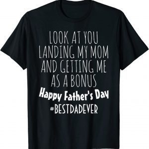 Look At You Landing My Mom Getting Me As A Bonus 2022 Shirt