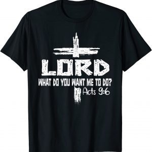 Lord What Do You Want Me To Do? Jesus Christian Bible Paul 2022 Shirt