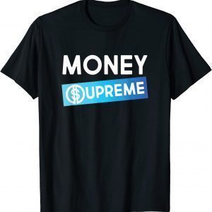 Money Supreme Dollar Sign 2022 Shirt