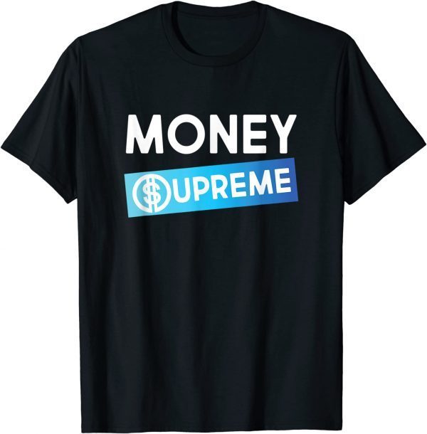 Money Supreme Dollar Sign 2022 Shirt