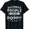 My Favorite People Call Me Poppy Grandpa Fathers Day Classic Shirt
