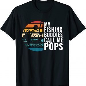 My Fishing Buddies Call Me Pops Fisherman Father’s Day 2022 Shirt