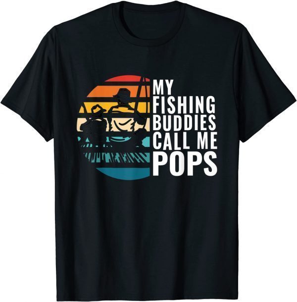 My Fishing Buddies Call Me Pops Fisherman Father’s Day 2022 Shirt