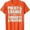 Policy & Change Not Thoughts & Prayers Wear Orange anti gun Uvalde Classic Shirt