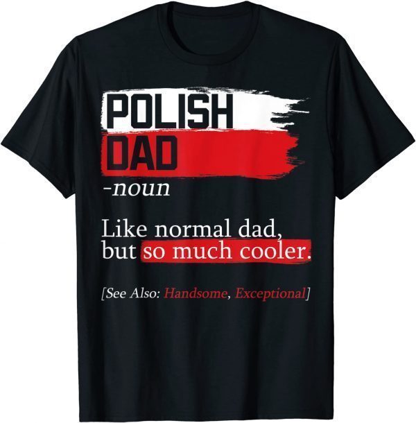 Polish Dad Definition Poland Daddy Father's Day Polska Papa T-Shirt