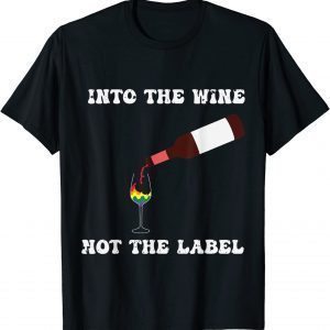 Pride Month Into The Wine Not The Label LGBT 2022 T-Shirt