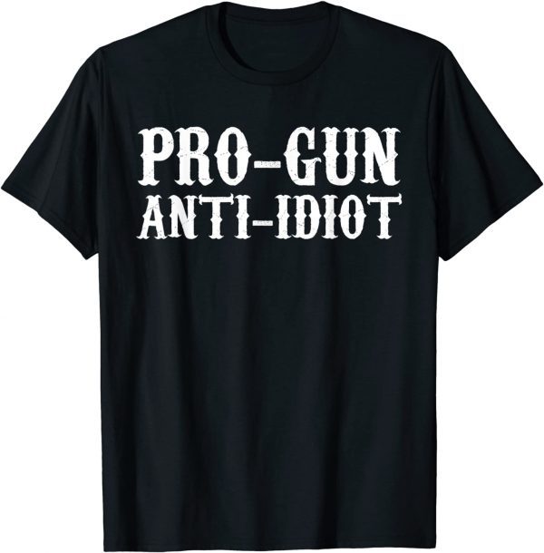 Pro Gun Anti Idiot 2022 Shirt