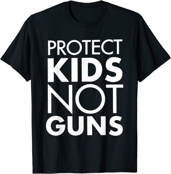 Protect Children Not Guns Enough end stop gun violence 2022 Shirt