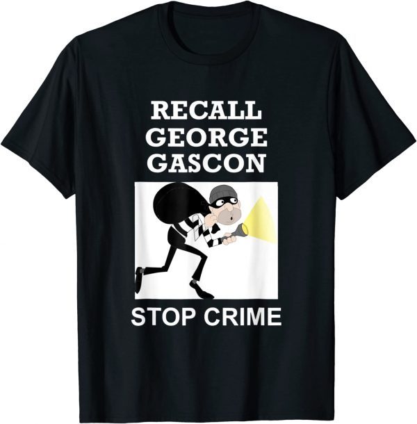 Recall George Gascon Stop Crime Classic Shirt