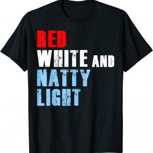 Red White & Natty-Light 4th of July Classic Shirt