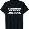 Remember My Name Cause You'll be Screaming It Later Classic Shirt