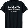 Retro Inspirational Kind To Our Planet And To Others T-Shirt