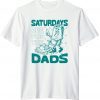 Saturdays Are For The Dads Mow 2022 Shirt
