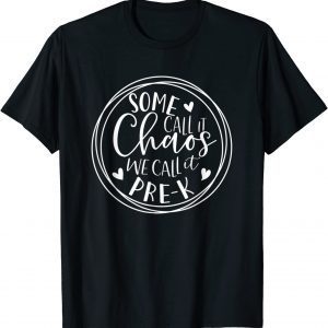 Some Call It Chaos We Call It Pre K Preschool Back To School 2022 Shirt